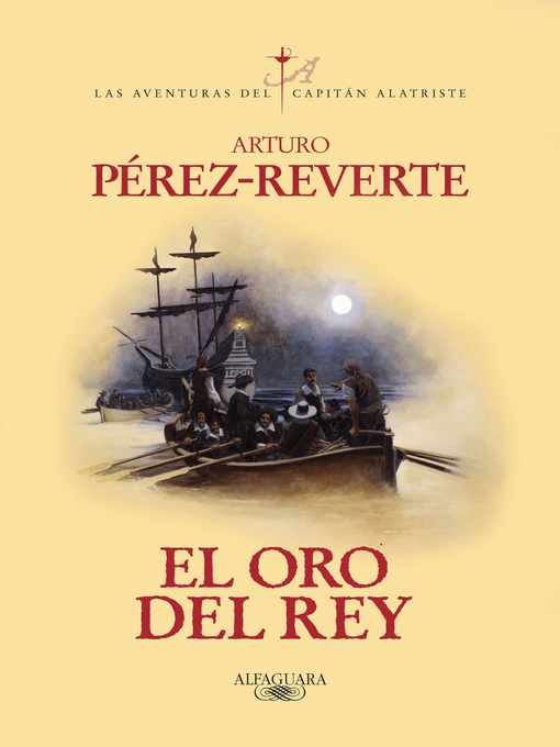 Title details for El oro del rey (Las aventuras del capitán Alatriste 4) by Arturo Pérez-Reverte - Available